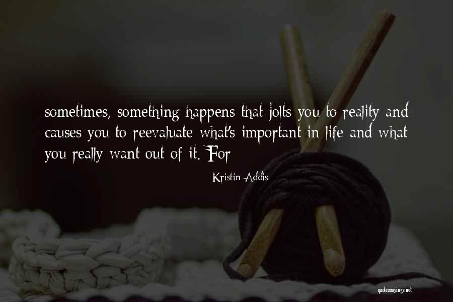 Want Something In Life Quotes By Kristin Addis