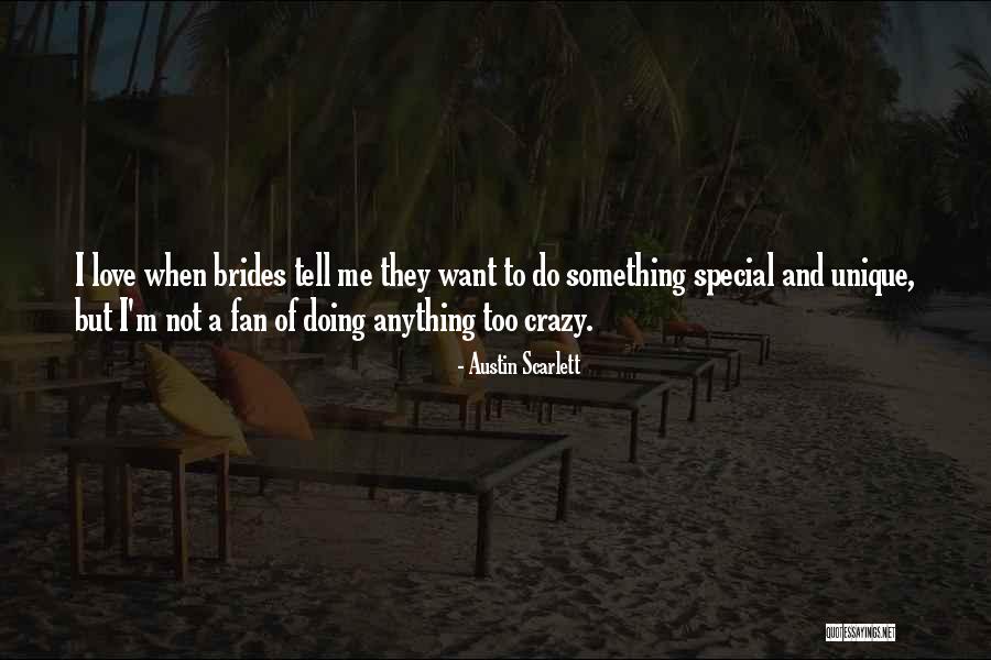 Want Something Special Quotes By Austin Scarlett Want Something Special Quotes By Austin Scarlett