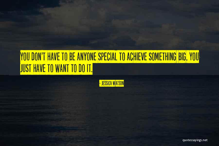 Want Something Special Quotes By Jessica Watson Want Something Special Quotes By Jessica Watson
