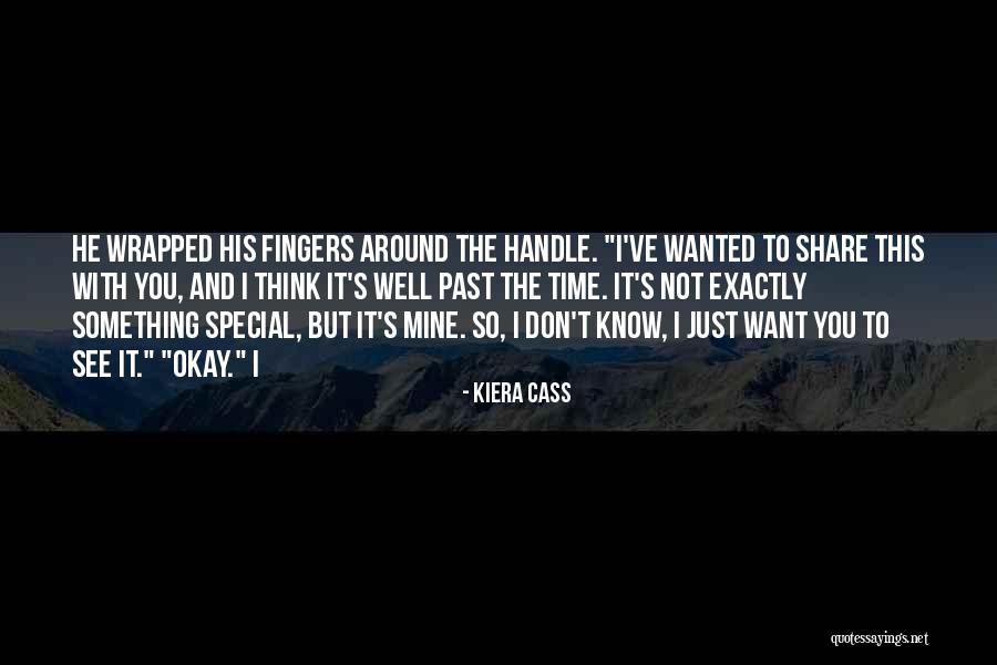 Want Something Special Quotes By Kiera Cass Want Something Special Quotes By Kiera Cass