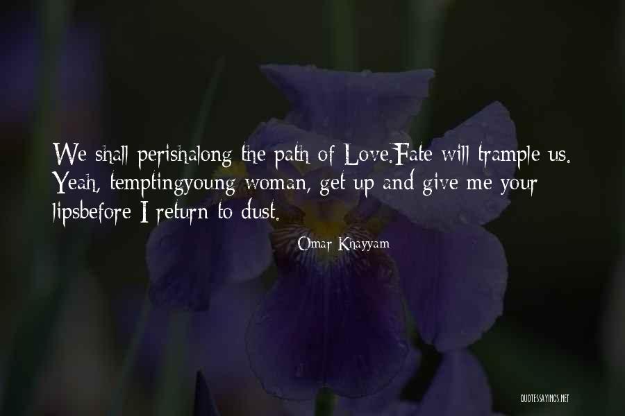 Want The Love I Give Out On Return Quotes By Omar Khayyam Want The Love I Give Out On Return Quotes By Omar Khayyam