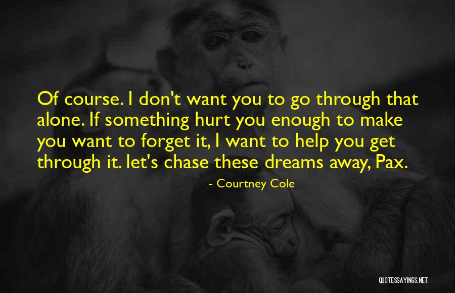 Want To Alone Quotes By Courtney Cole Want To Alone Quotes By Courtney Cole