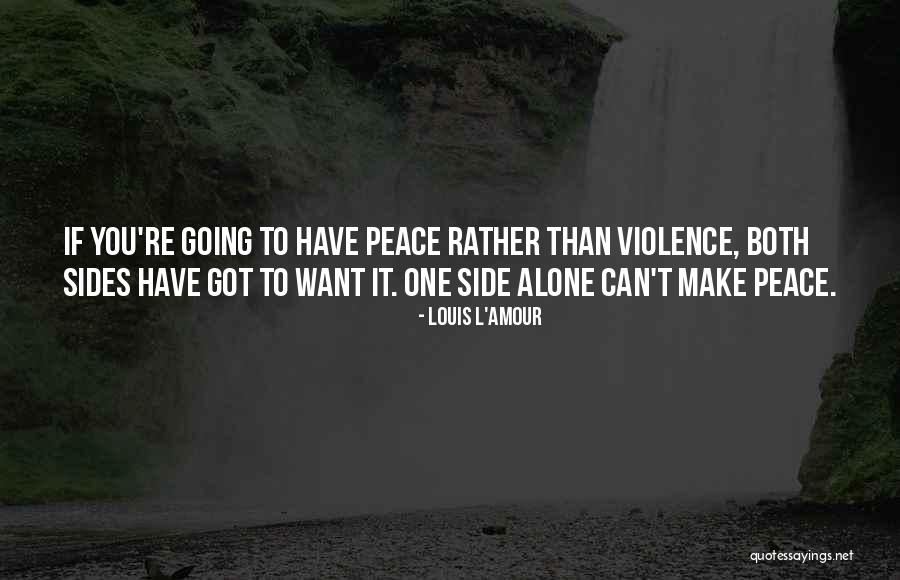Want To Alone Quotes By Louis L'Amour Want To Alone Quotes By Louis L'Amour