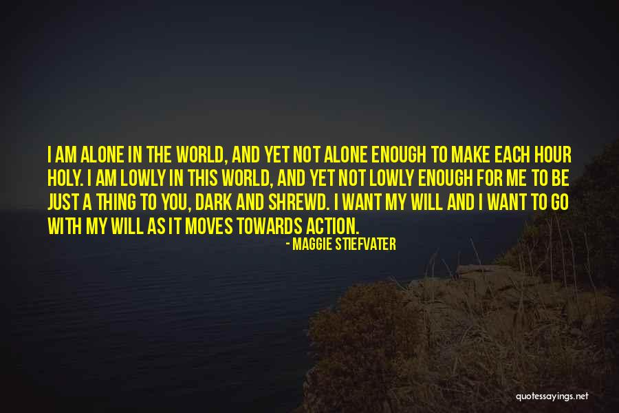 Want To Alone Quotes By Maggie Stiefvater Want To Alone Quotes By Maggie Stiefvater