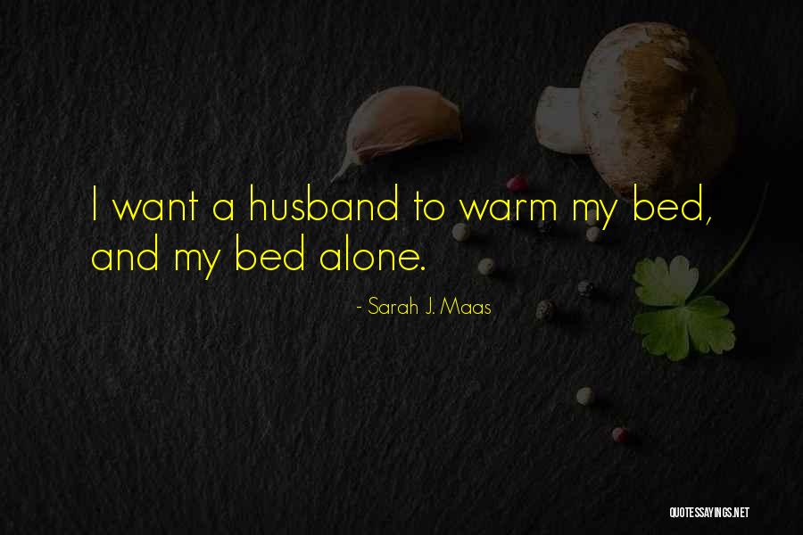 Want To Alone Quotes By Sarah J. Maas Want To Alone Quotes By Sarah J. Maas