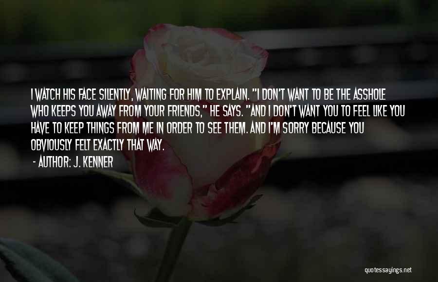 Want To Be Friends Quotes By J. Kenner