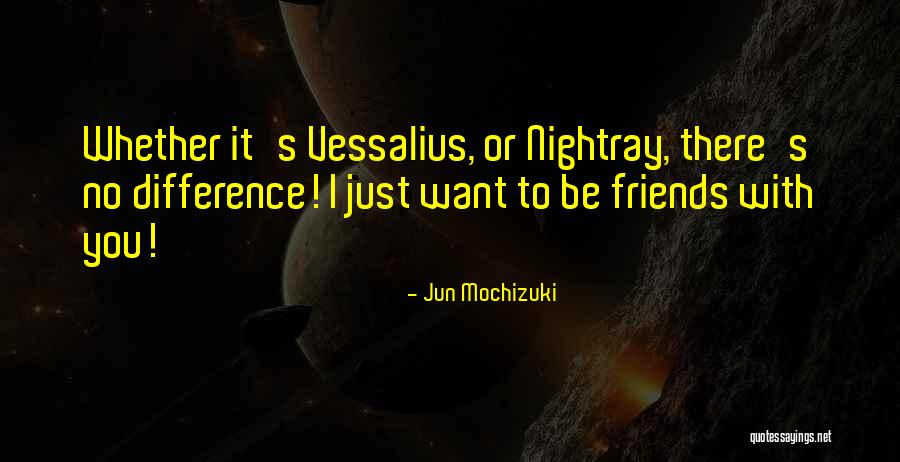 Want To Be Friends Quotes By Jun Mochizuki