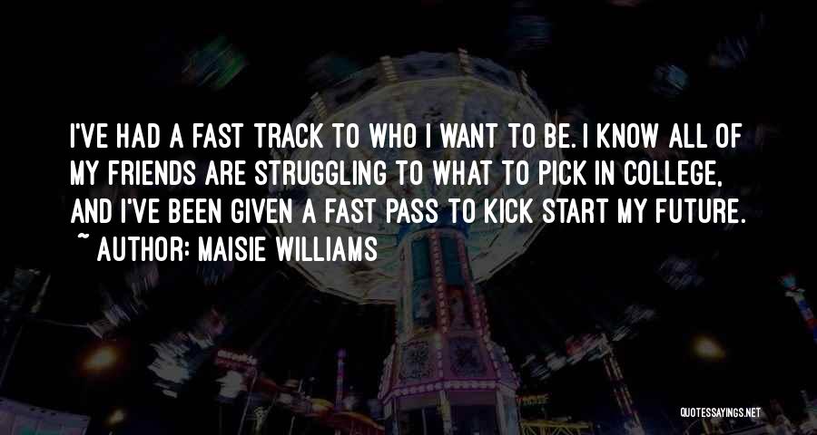 Want To Be Friends Quotes By Maisie Williams