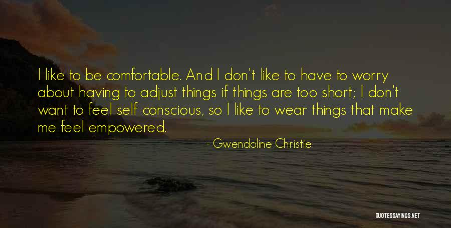 Want To Be Like Me Quotes By Gwendoline Christie