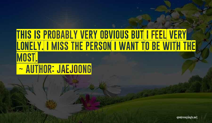 Want To Be Lonely Quotes By Jaejoong