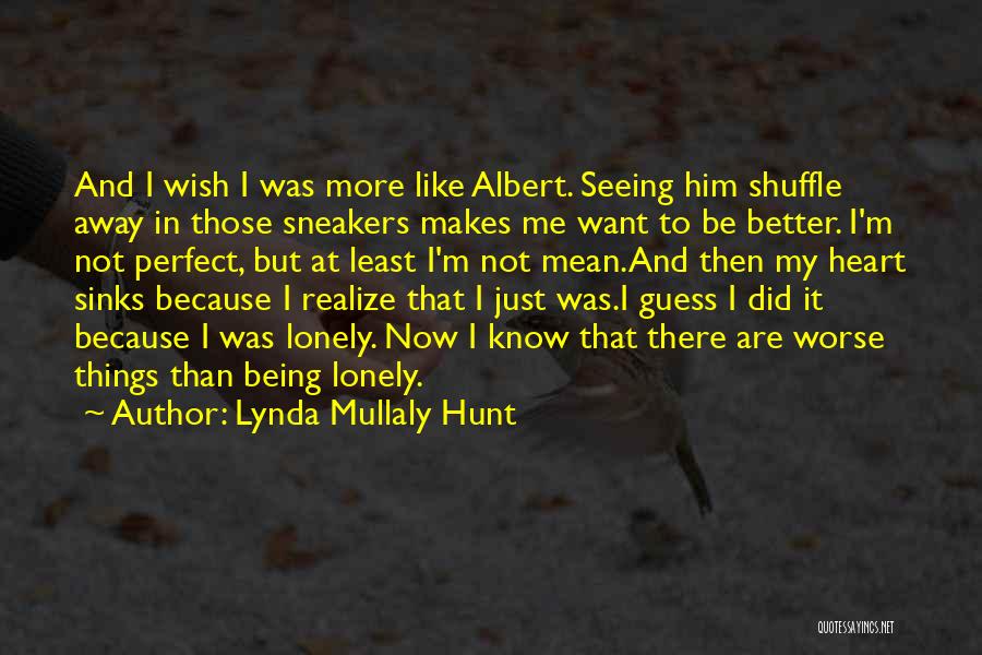 Want To Be Lonely Quotes By Lynda Mullaly Hunt