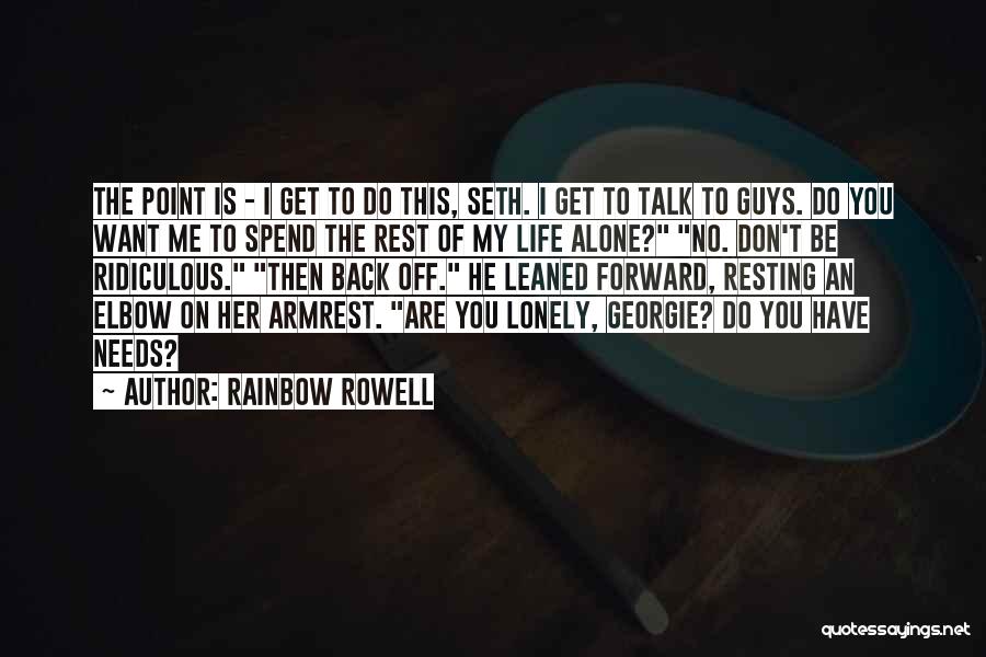 Want To Be Lonely Quotes By Rainbow Rowell