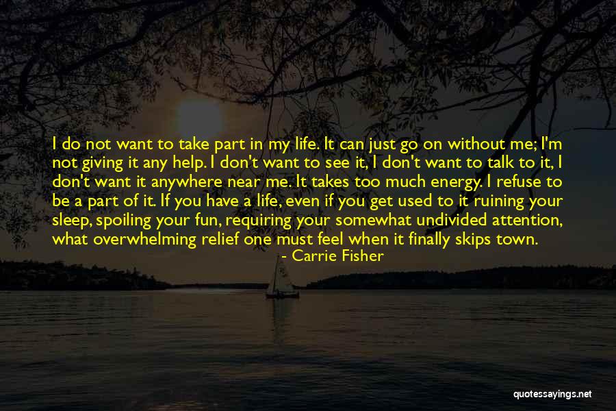 Want To Be Near You Quotes By Carrie Fisher