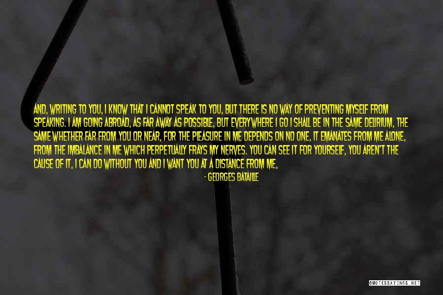 Want To Be Near You Quotes By Georges Bataille Want To Be Near You Quotes By Georges Bataille
