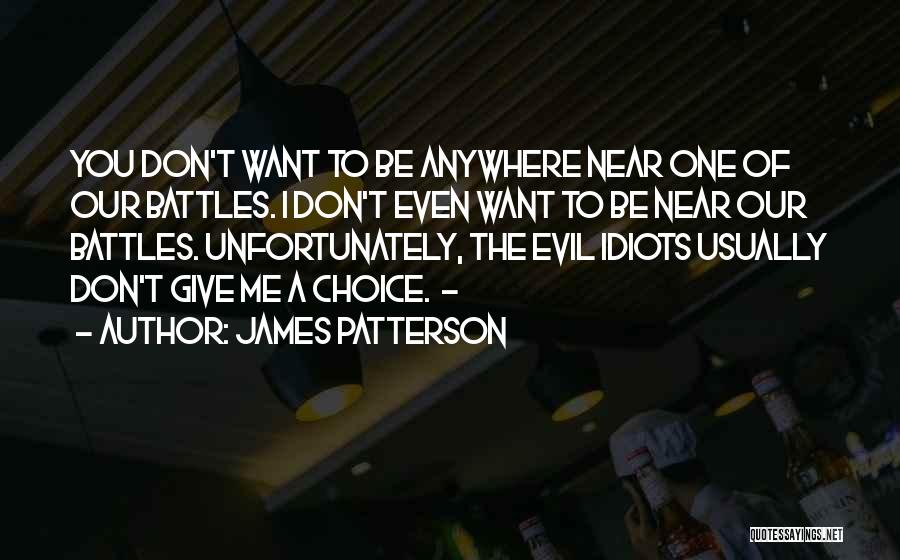 Want To Be Near You Quotes By James Patterson