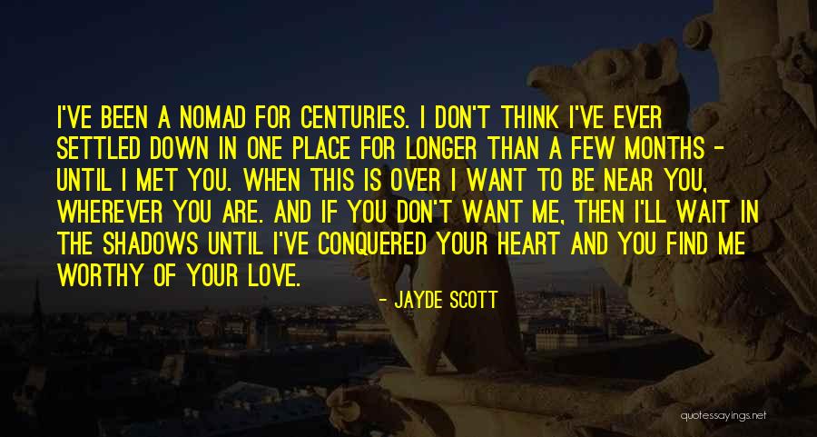 Want To Be Near You Quotes By Jayde Scott Want To Be Near You Quotes By Jayde Scott