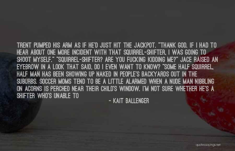 Want To Be Near You Quotes By Kait Ballenger Want To Be Near You Quotes By Kait Ballenger