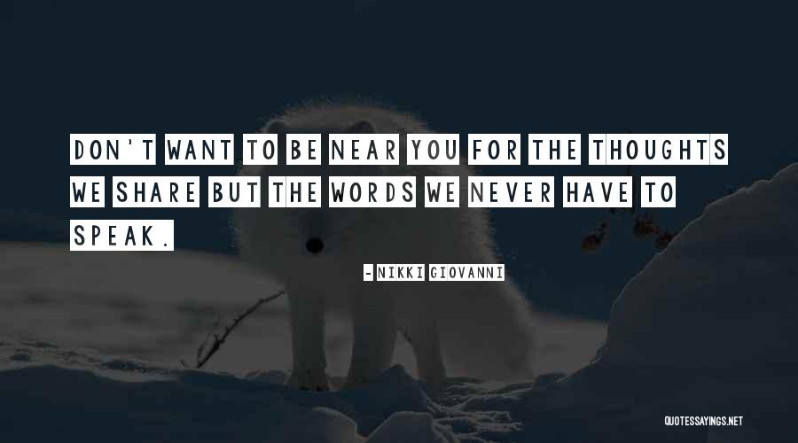 Want To Be Near You Quotes By Nikki Giovanni Want To Be Near You Quotes By Nikki Giovanni