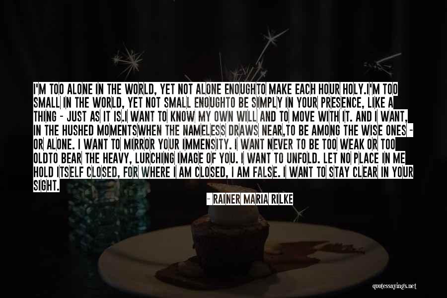 Want To Be Near You Quotes By Rainer Maria Rilke Want To Be Near You Quotes By Rainer Maria Rilke