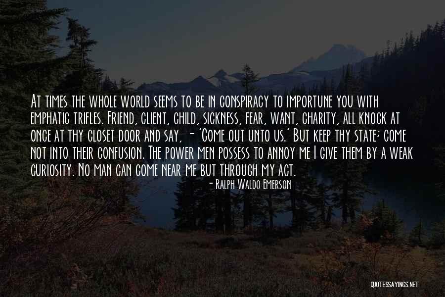 Want To Be Near You Quotes By Ralph Waldo Emerson Want To Be Near You Quotes By Ralph Waldo Emerson