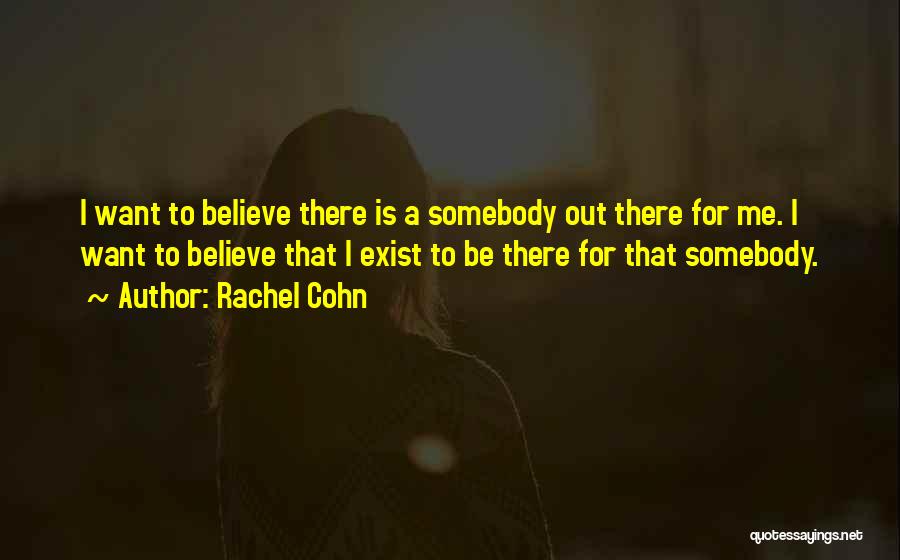 Want To Be Somebody Quotes By Rachel Cohn