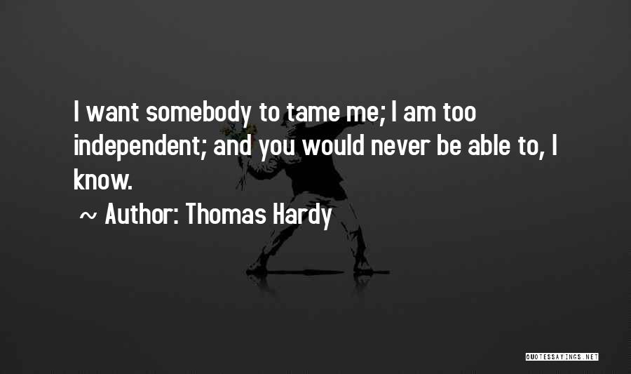Want To Be Somebody Quotes By Thomas Hardy