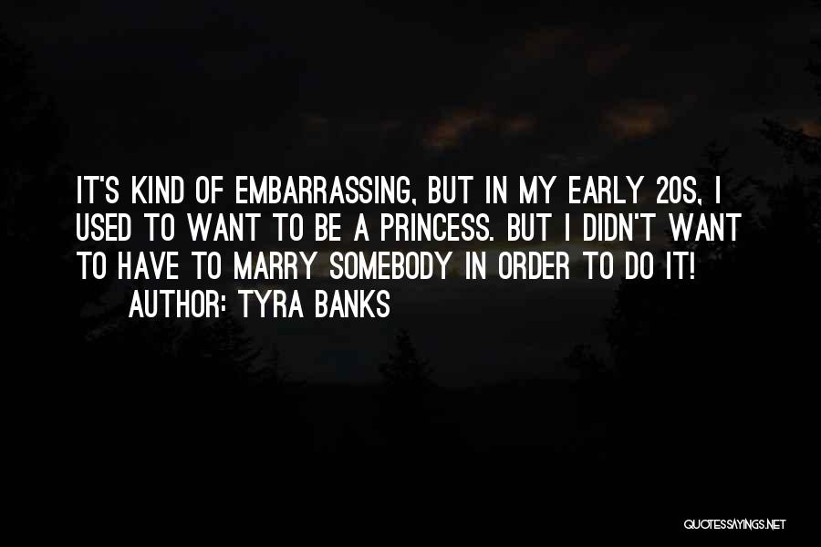 Want To Be Somebody Quotes By Tyra Banks