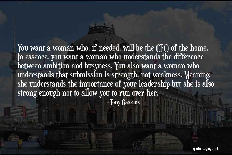 Want To Be Strong Quotes By Tony Gaskins Want To Be Strong Quotes By Tony Gaskins
