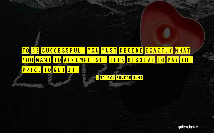 Want To Be Successful Quotes By Nelson Bunker Hunt Want To Be Successful Quotes By Nelson Bunker Hunt