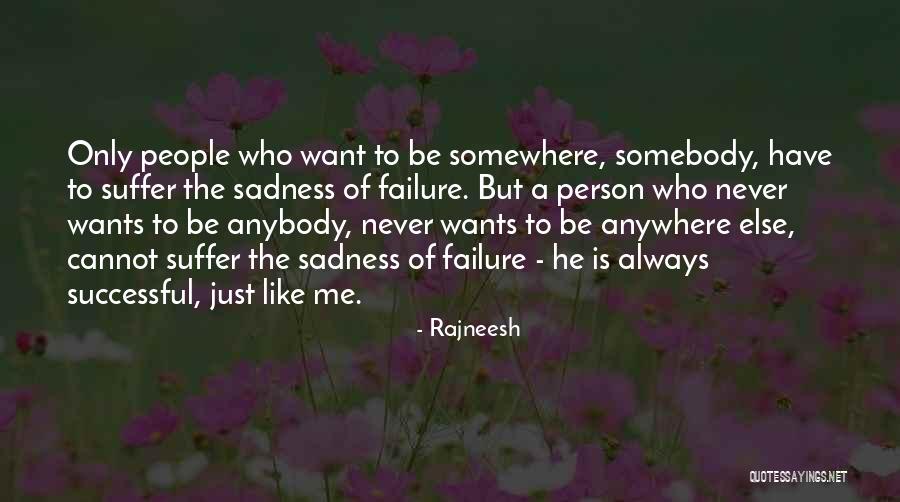 Want To Be Successful Quotes By Rajneesh Want To Be Successful Quotes By Rajneesh