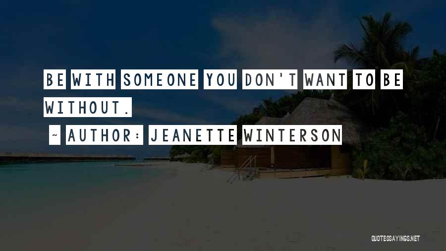 Want To Be With Someone Quotes By Jeanette Winterson
