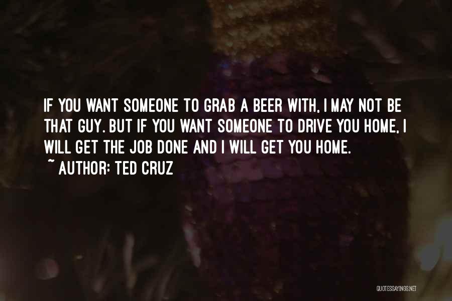 Want To Be With Someone Quotes By Ted Cruz