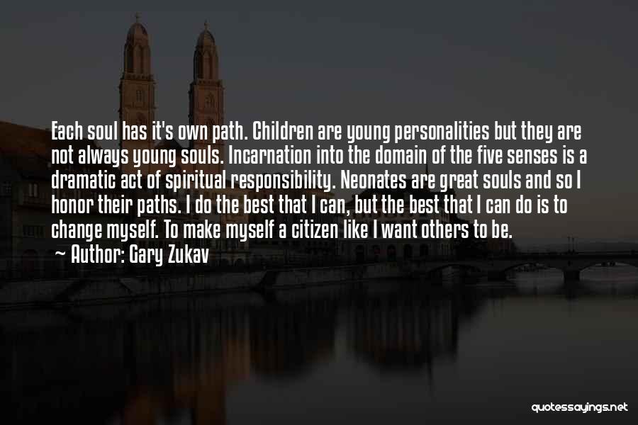 Want To Change Myself Quotes By Gary Zukav