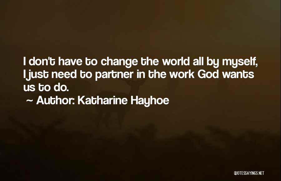 Want To Change Myself Quotes By Katharine Hayhoe