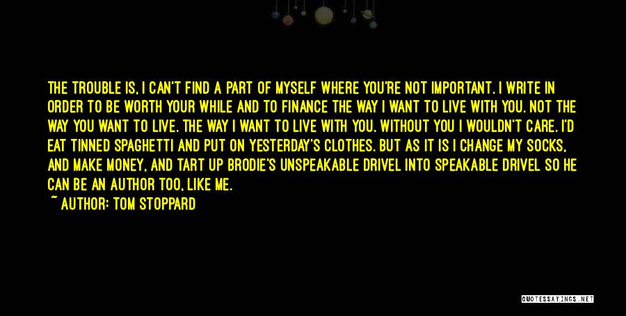 Want To Change Myself Quotes By Tom Stoppard