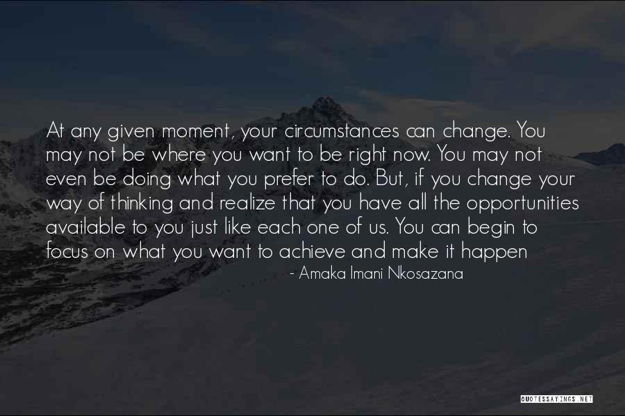 Want To Change Your Life Quotes By Amaka Imani Nkosazana