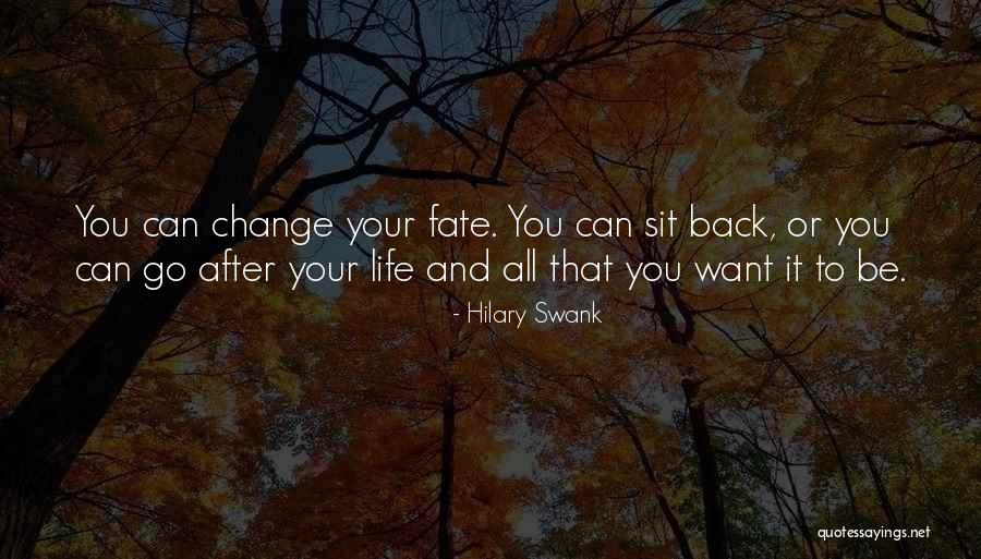 Want To Change Your Life Quotes By Hilary Swank