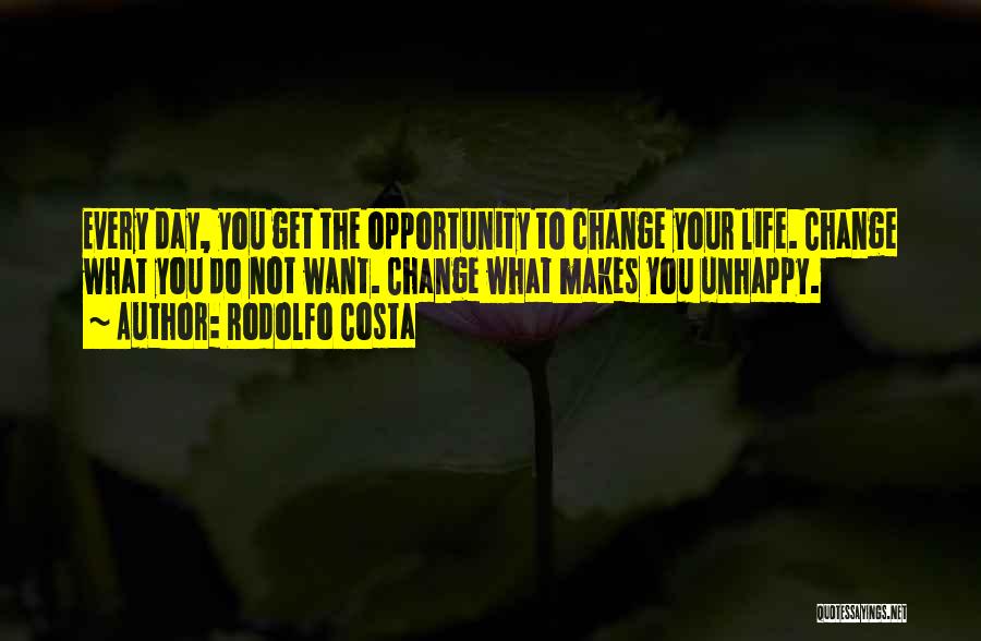 Want To Change Your Life Quotes By Rodolfo Costa