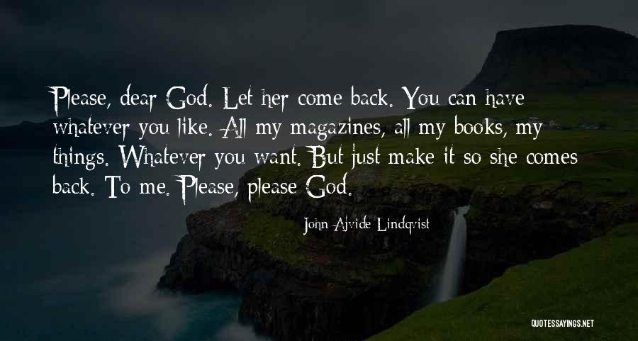 Want To Come Back Quotes By John Ajvide Lindqvist Want To Come Back Quotes By John Ajvide Lindqvist