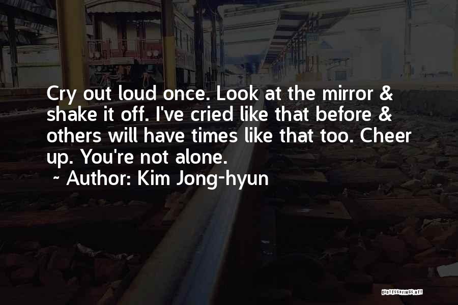 Want To Cry Loud Quotes By Kim Jong-hyun