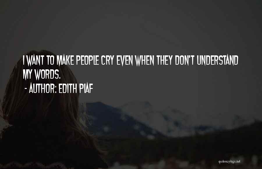Want To Cry Quotes By Edith Piaf