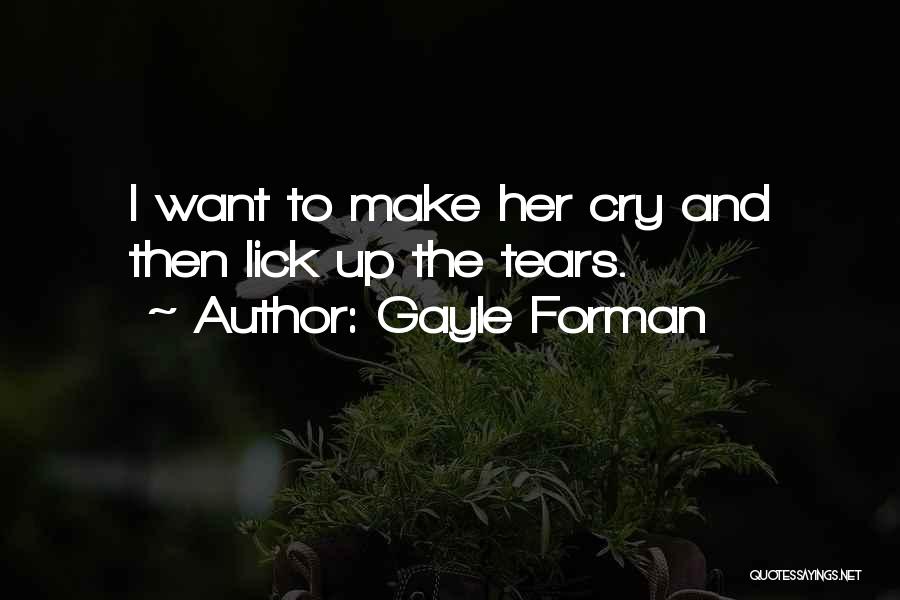 Want To Cry Quotes By Gayle Forman