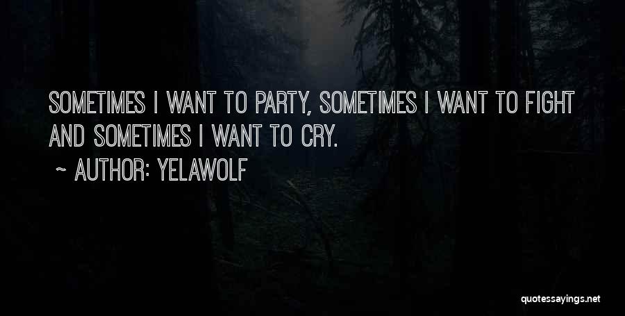 Want To Cry Quotes By Yelawolf