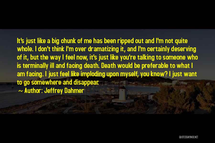 Want To Disappear Quotes By Jeffrey Dahmer