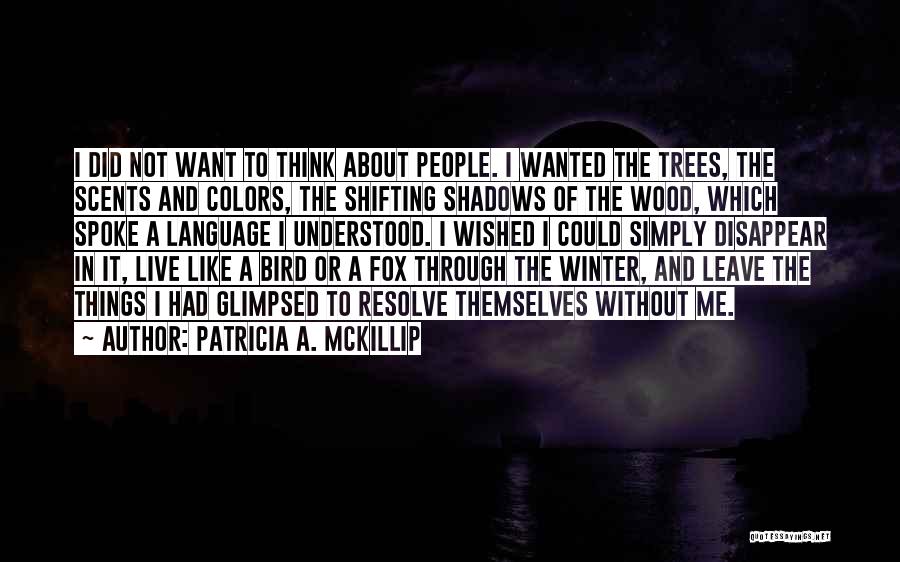 Want To Disappear Quotes By Patricia A. McKillip