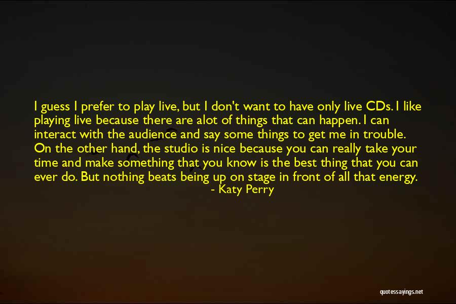 Want To Do Something But Can't Quotes By Katy Perry Want To Do Something But Can't Quotes By Katy Perry