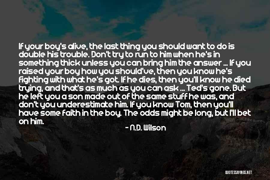 Want To Do Something But Can't Quotes By N.D. Wilson