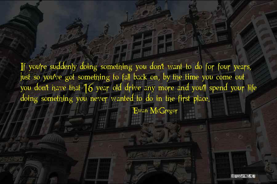 Want To Do Something In Life Quotes By Ewan McGregor