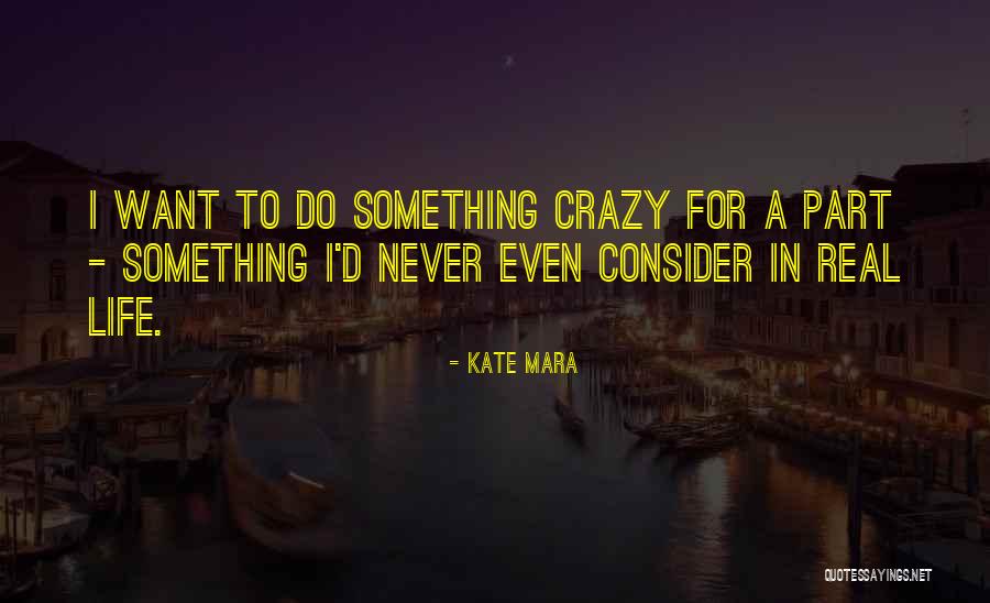 Want To Do Something In Life Quotes By Kate Mara