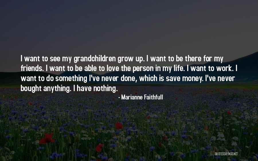 Want To Do Something In Life Quotes By Marianne Faithfull